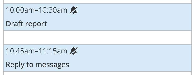 A blank fifteen-minute gap between Draft report ending at 10:30 am and Reply to messages starting at 10:45 am.